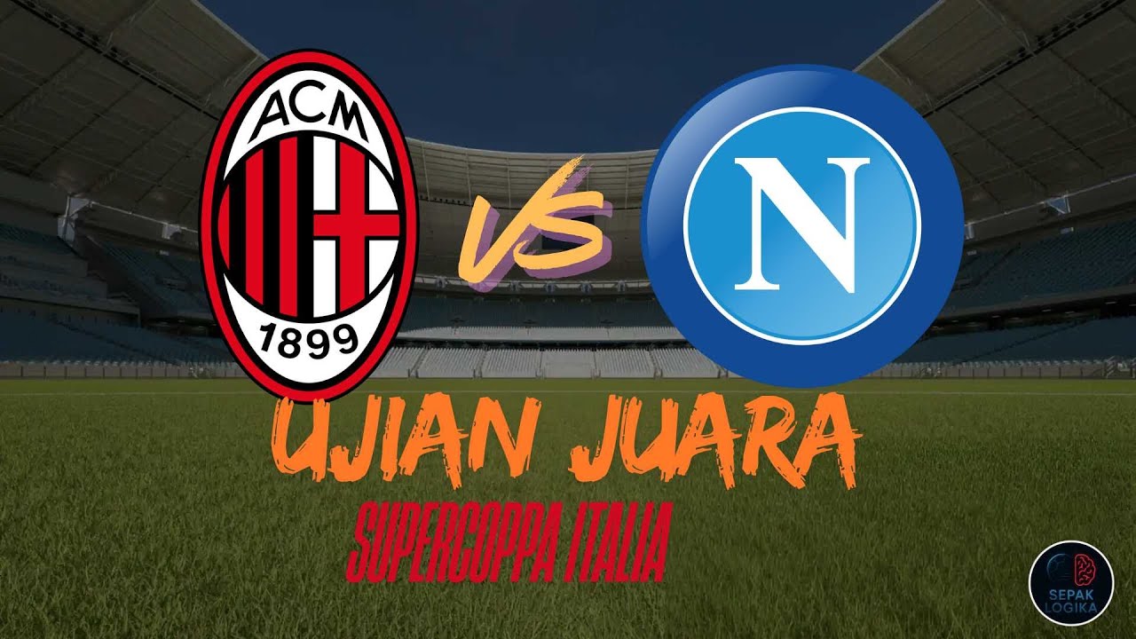Juara Bertahan Diuji | Prediksi AC MILAN VS NAPOLI – Supercoppa Italia