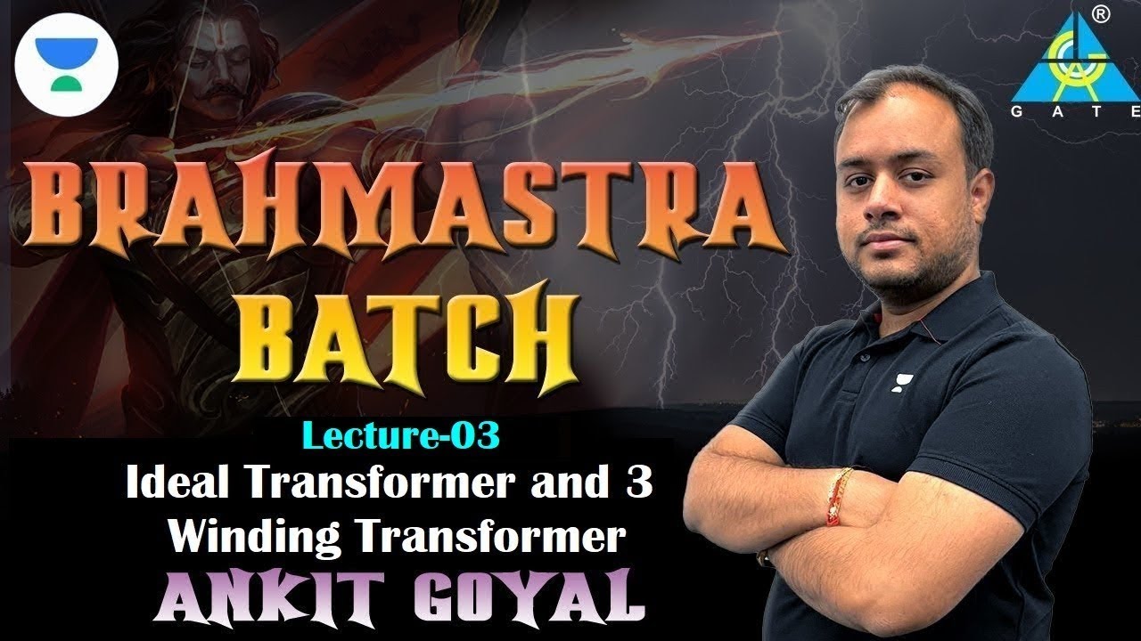 Ideal Transformer and 3 Winding Transformer | Ankit Goyal | GATE 2023 | Brahmastra Batch