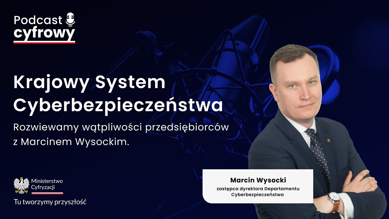 Krajowy System Cyberbezpieczeństwa: rozwiewamy wątpliwości przedsiębiorców z Marcinem Wysockim