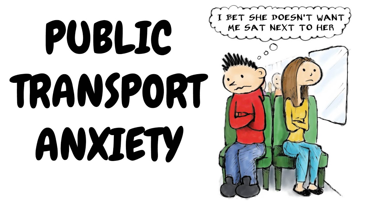 Social anxiety on public transport - Anxious getting the bus, train etc