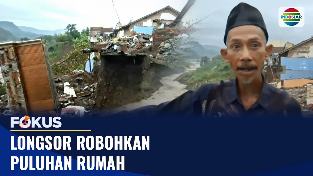 Longsor Robohkan Puluhan Rumah | Fokus