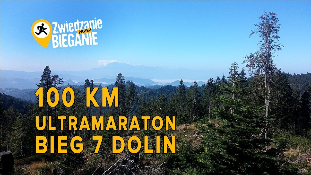 Bieg 7 Dolin - Ultramaraton 100 kilometr&oacute;w !