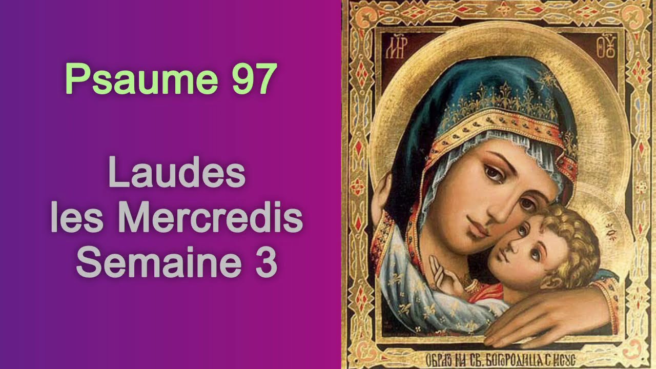Psaume 97, Laudes les Mercredis Semaine 3