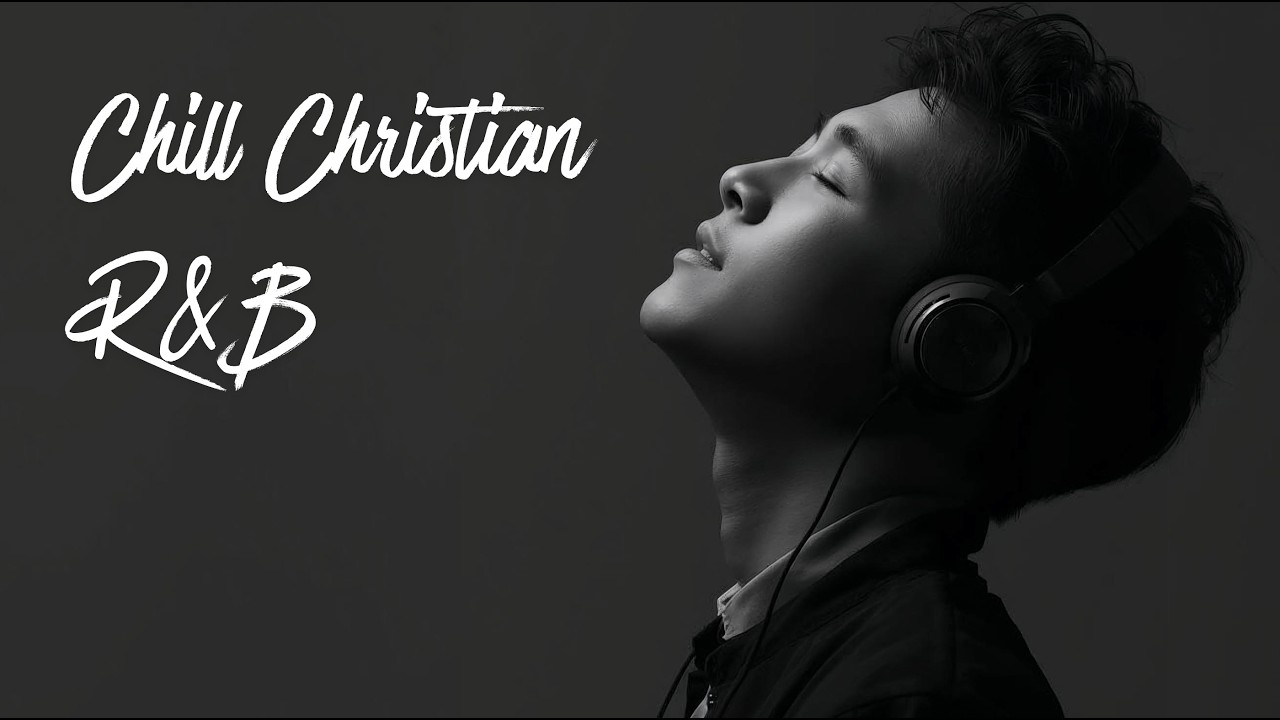 Chill Christian R&B Vol. 11 | Peace, Strength & Hope in God