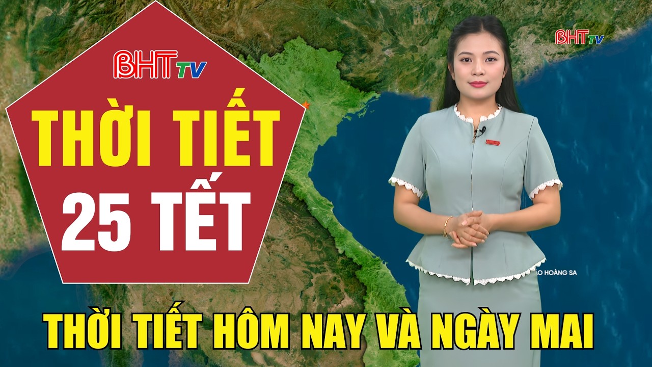Dự báo thời tiết hôm nay và ngày mai 25 Tết: Dự báo thời tiết hôm nay mới nhất