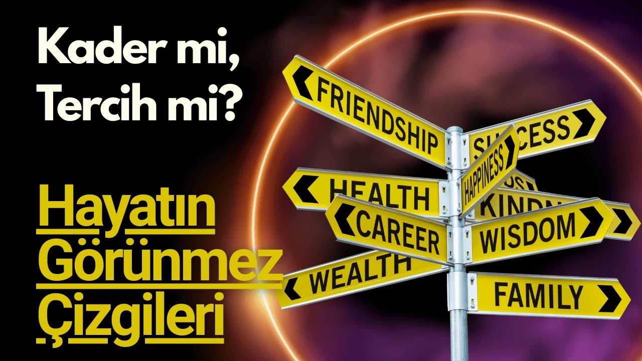 Kader mi, Tercih mi? Hayatın Görünmez Çizgileri.