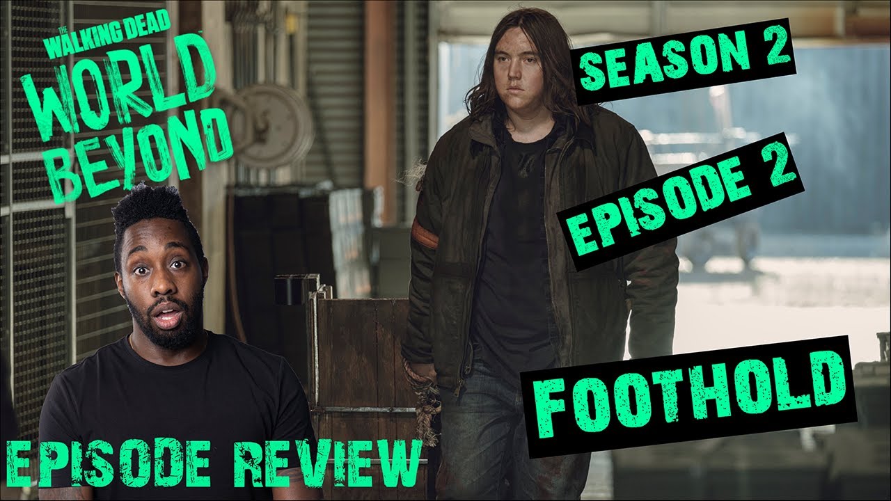 The Walking Dead World Beyond Review | Season 2 Episode 2 - 'Foothold'