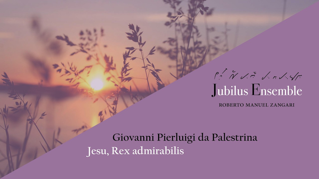 Jubilus Ensemble • Jesu, Rex Admirabilis (Palestrina)