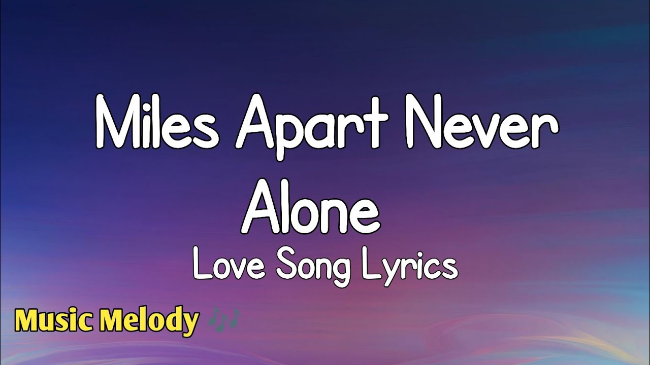 Miles Apart Never Alone - Long Distance Love Song (Lyrics)😚