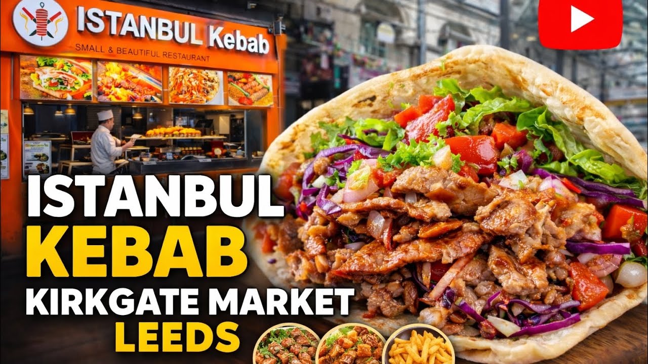 Istanbul Kebab Kirkgate Market Leeds 🌯🔥