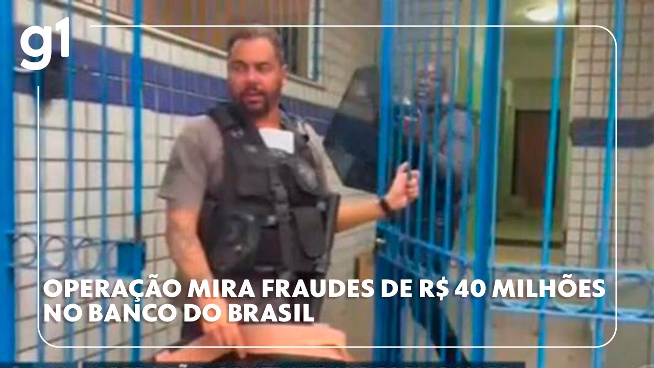 Operação mira fraudes de R$ 40 milhões no Banco do Brasil