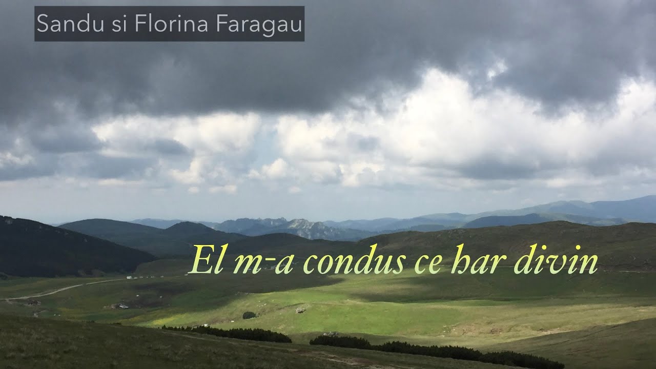 Sandu si Florina Faragau, El m-a condus  ce har divin