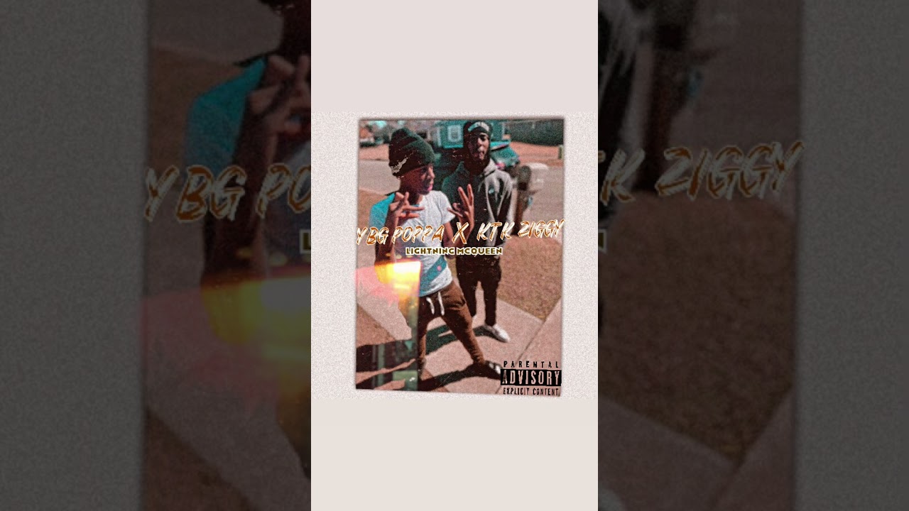 KTK ziggy~ Lightning McQueen~ ft. YBG poppa