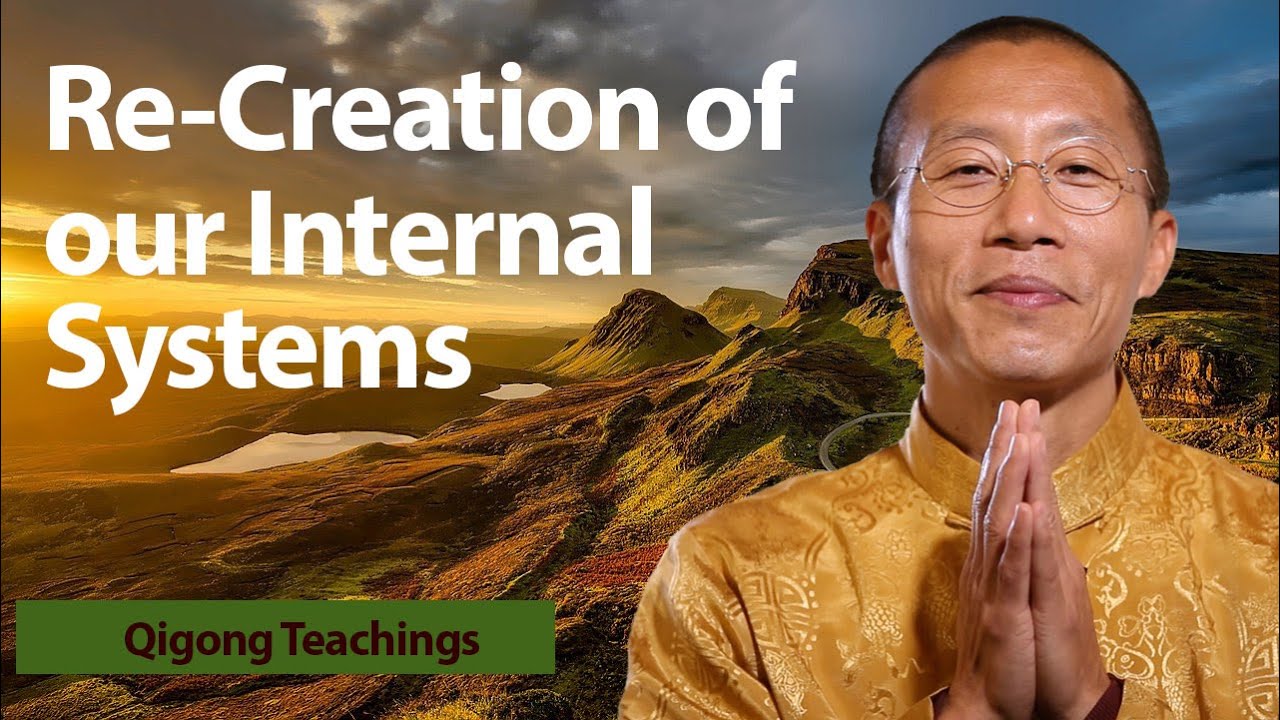 Qigong Meditation - Re-creation of our Internal Systems