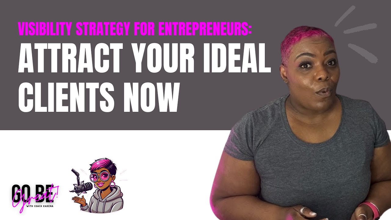 Visibility Strategy for Entrepreneurs: Attract Your Ideal Clients Now