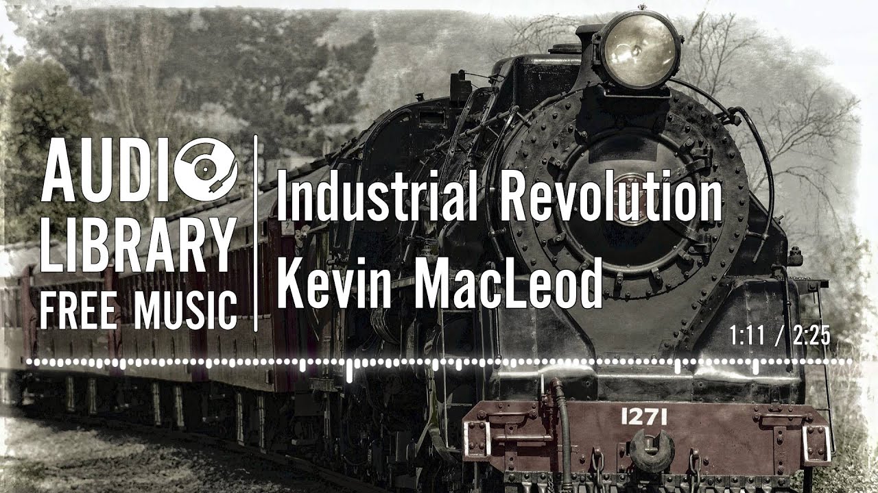 Industrial Revolution - Kevin MacLeod