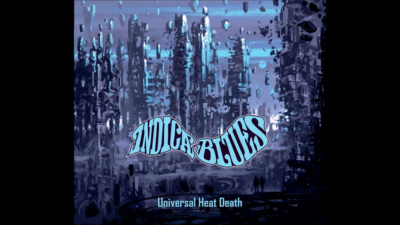 INDICA BLUES - Universal Heat Death [FULL ALBUM] 2026   **including lyrics**