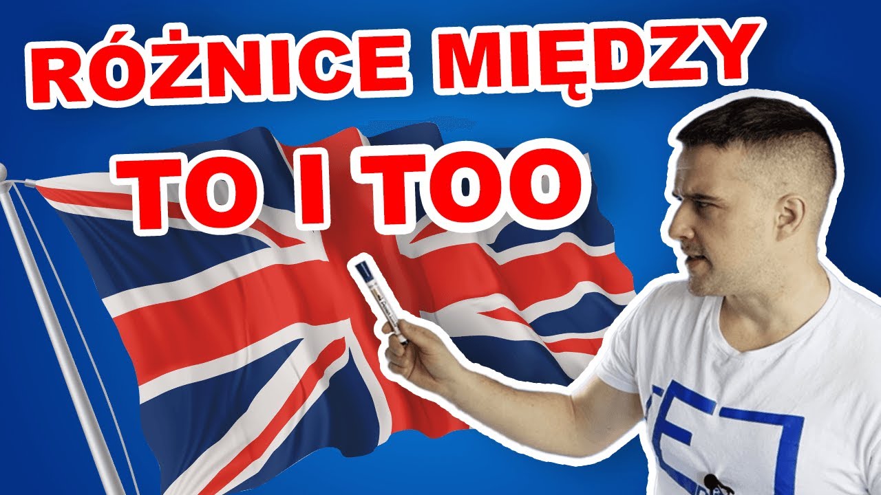 R&oacute;żnica między TO a TOO w ANGIELSKIM!