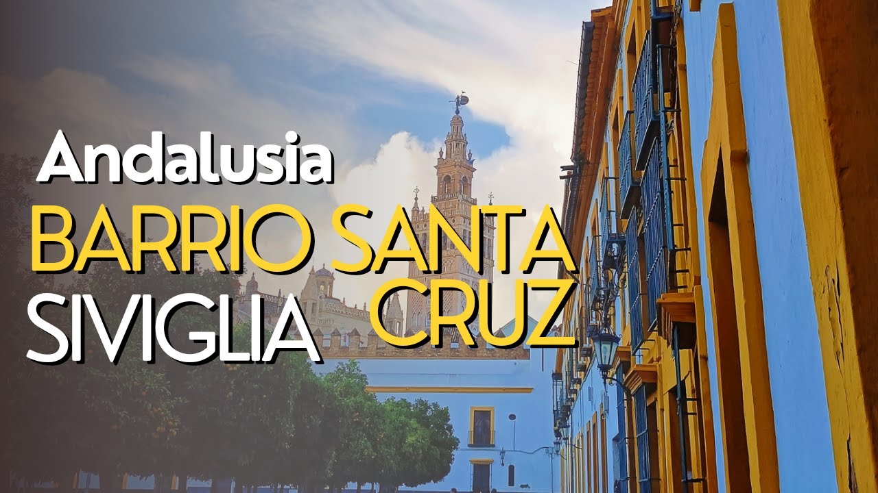 Barrio Santa Cruz a Siviglia - Andalusia tra Cultura Tapas e Sangria
