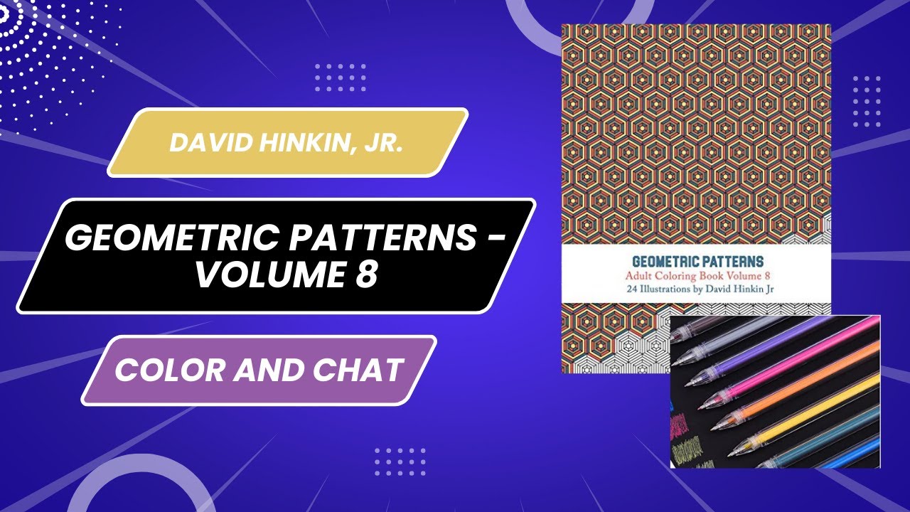 Color and Chat From Geometric Patterns by David Hinkin, Jr - Let's Catch Up!!
