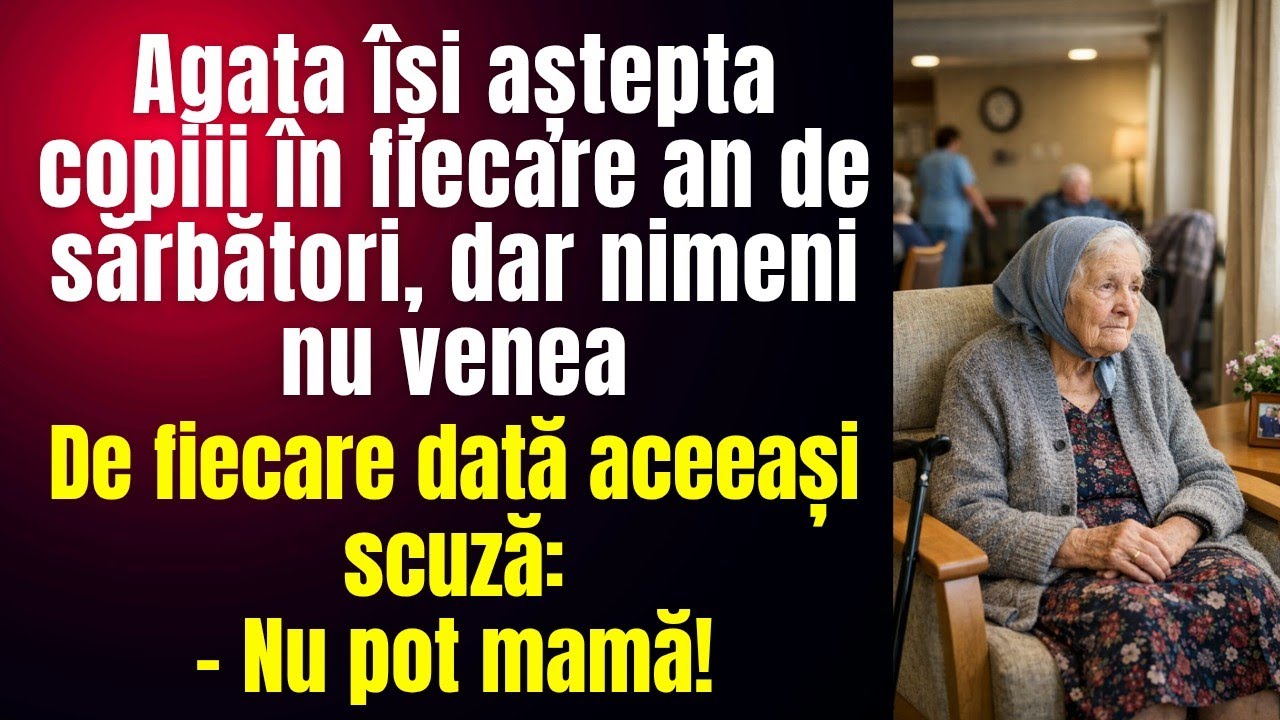 În fiecare an de sărbători Agata își aștepta copiii să o ia de la azil. - Nu pot mamă, îi spuneau ei