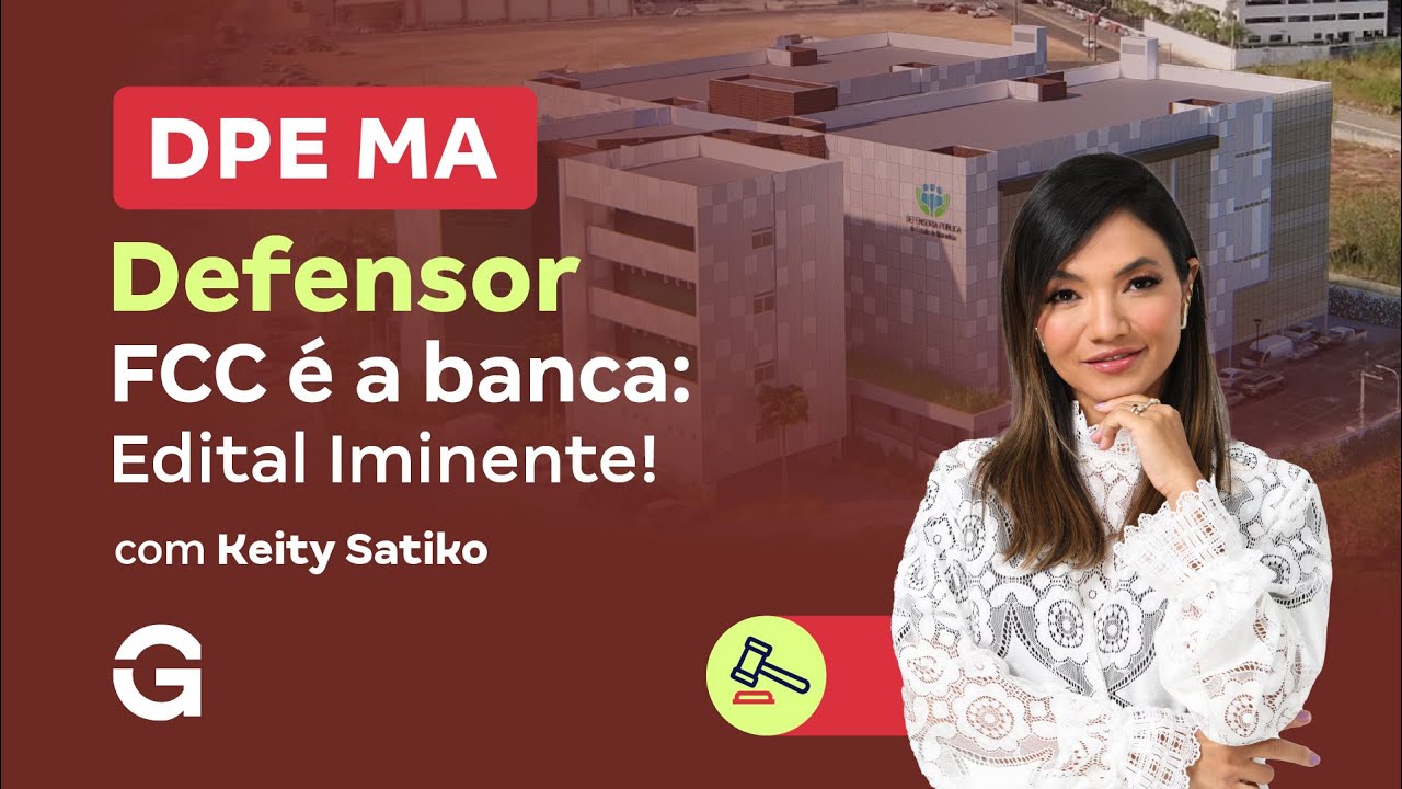 Concurso DPE MA Defensor | FCC é a banca: Edital Iminente!