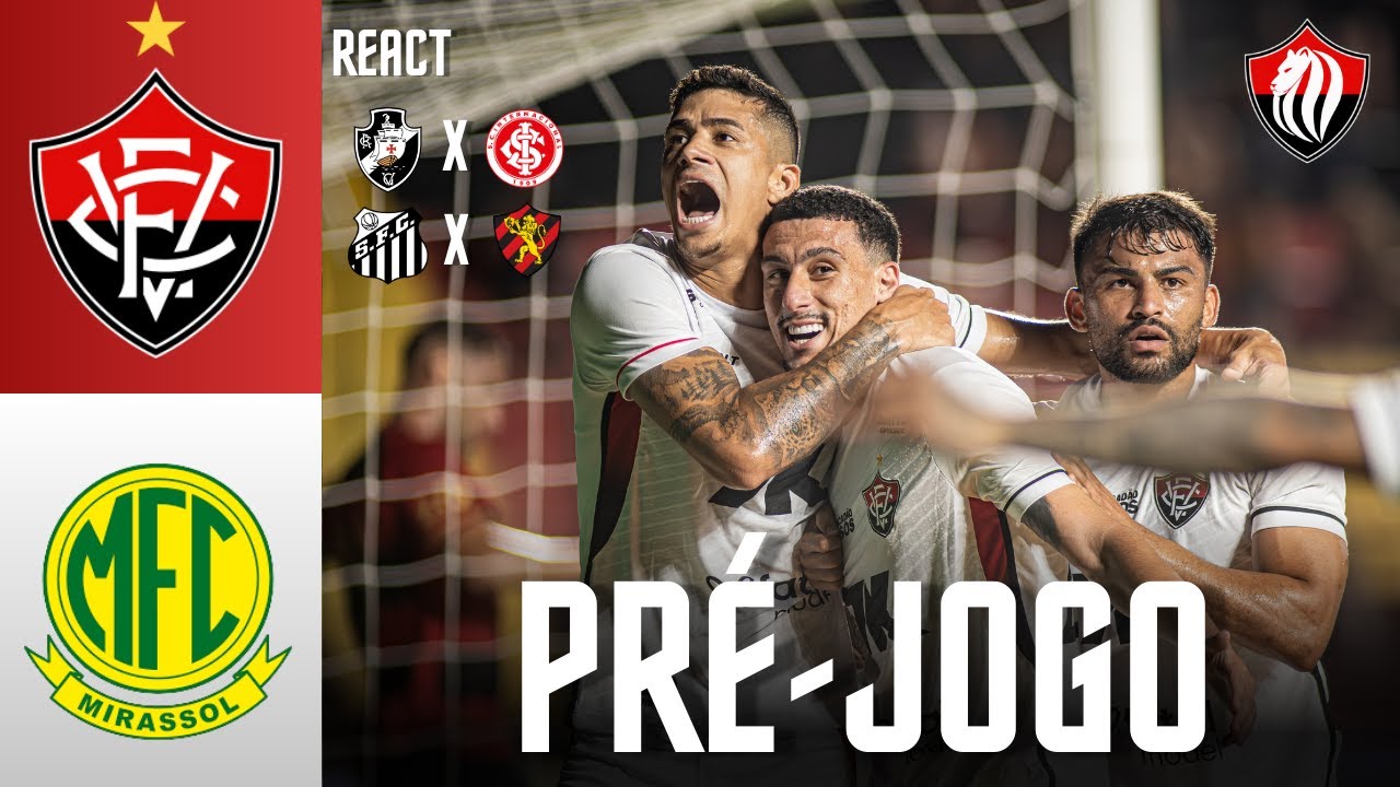 🚨PR&Eacute;-JOGO AO VIVO: VIT&Oacute;RIA x MIRASSOL + REACT DE VASCO X INTERNACIONAL E SANTOS X SPORT