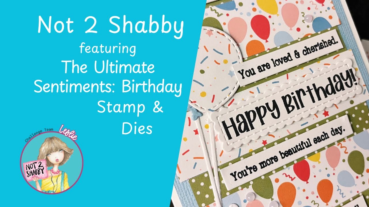 The Ultimate Sentiments: Birthday Stamp & Dies from @Not2ShabbyShop