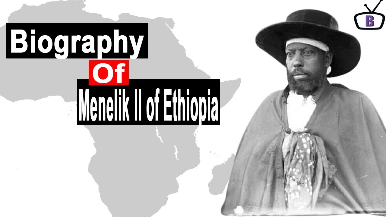 Biography of Menelik II, Emperor of Ethiopia