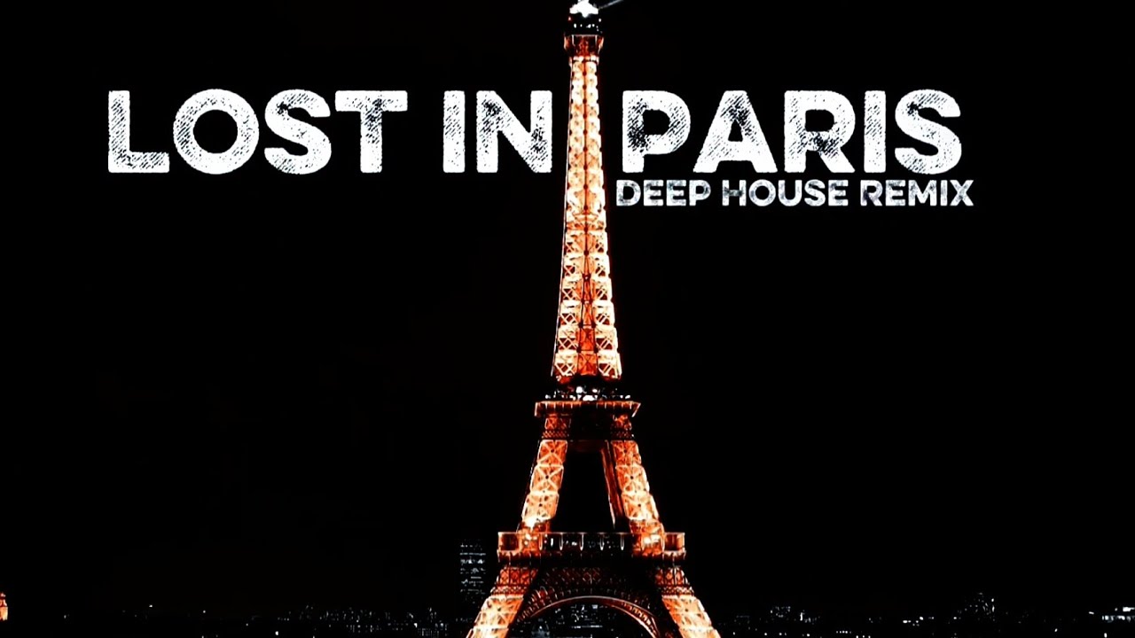 Lost in Paris                                             Deep House Remix 