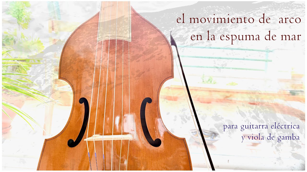 EL MOVIMIENTO DE ARCO EN LA ESPUMA DE MAR / Para viola de gamba bajo, guit. eléctrica y flauta.