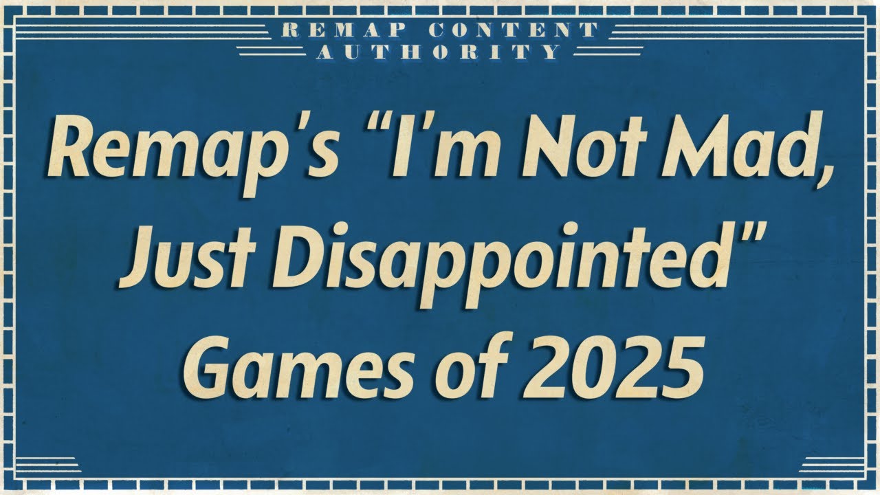 Игры 2025 года от Remap под девизом «Я не злюсь, просто разочарован»