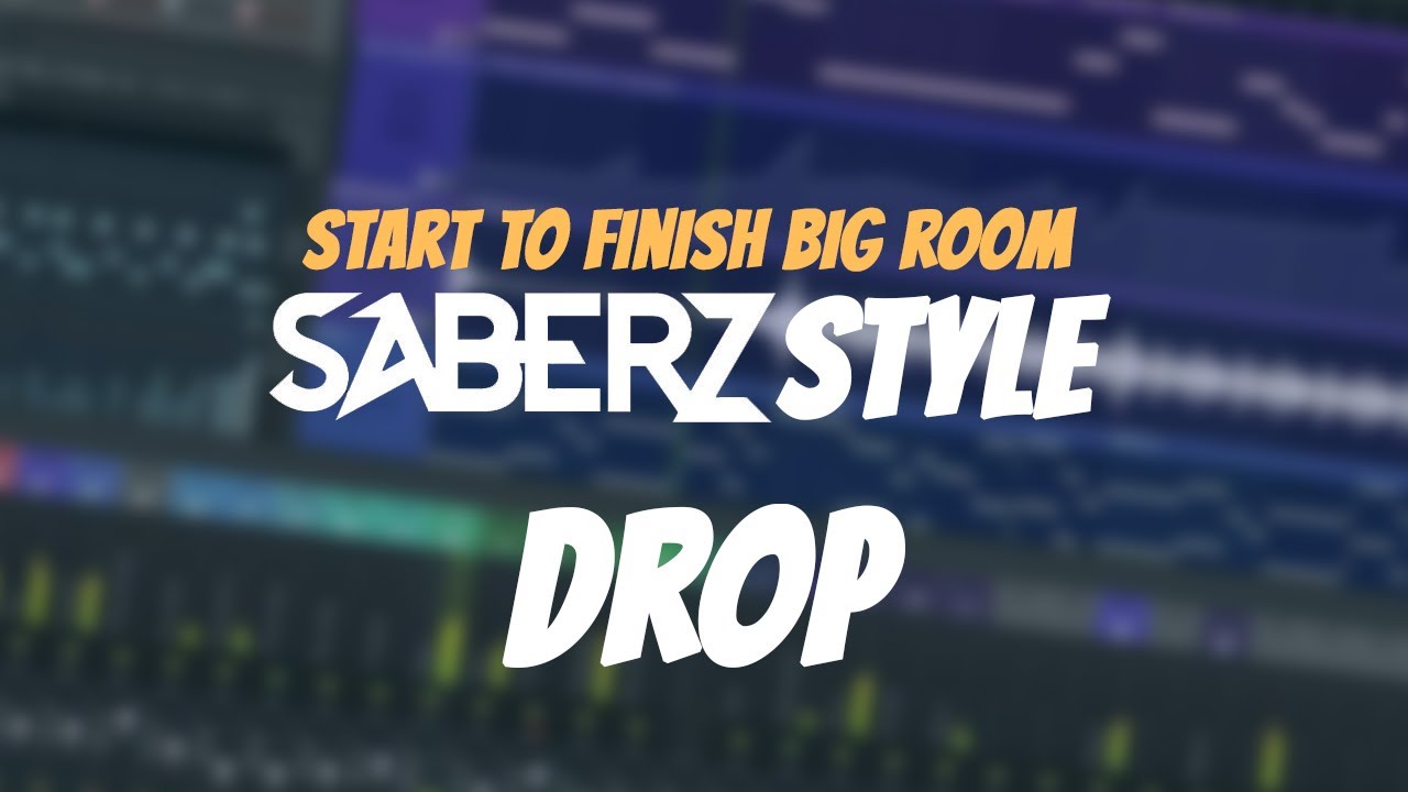 Start To Finish Big Room | SaberZ Style | PART 2 DROP
