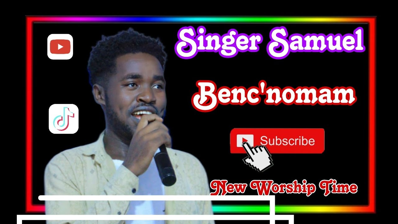አድስ ቤንችኛ መዝሙር ከዘማረ ሳሚ ጋር ##New Benc' noonam