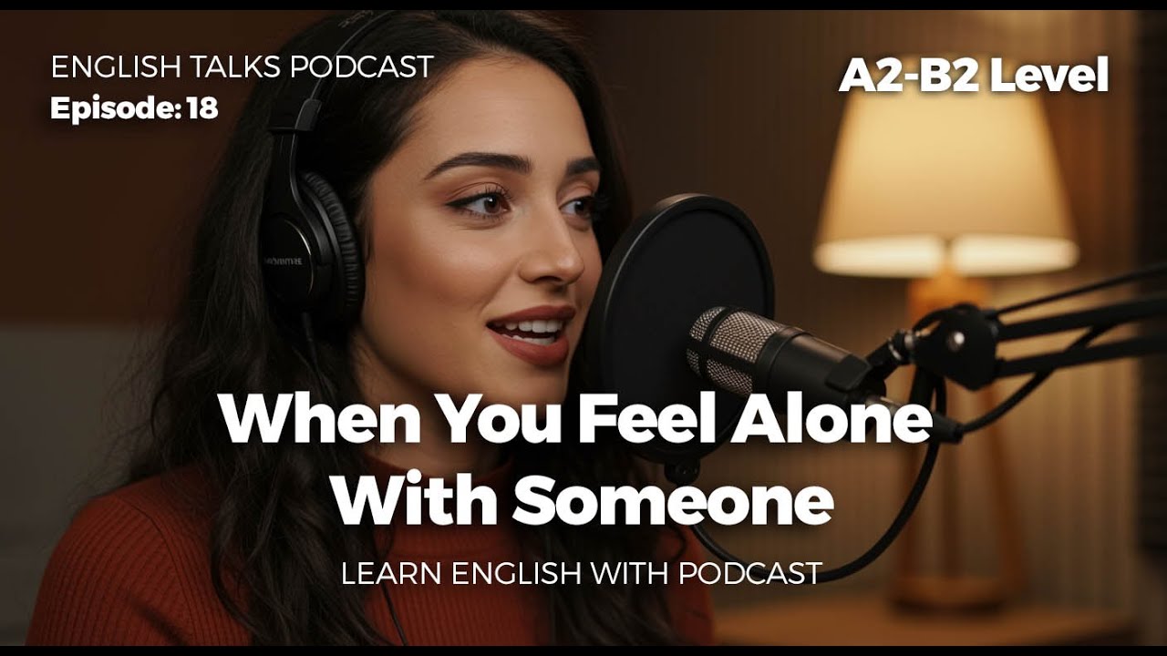 Learn Easy English with Real-Life Topics | When You Feel Alone With Someone #learnenglishfast