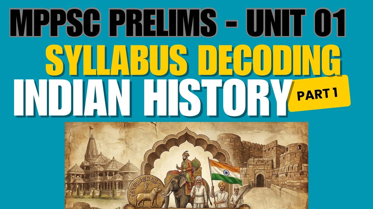 MPPSC prelims | Syllabus Decoding series | Unit 01 Decoded | Indian History decoding 
