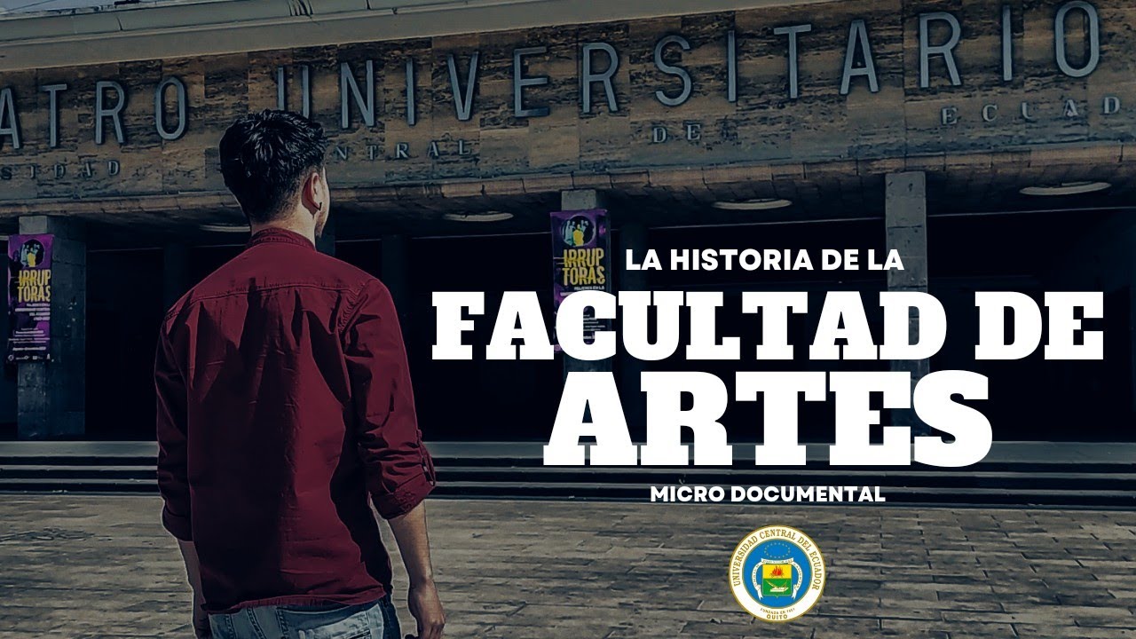 MICRO DOCUMENTAL Facultad de Artes Universidad Central del Ecuador (FAUCE)