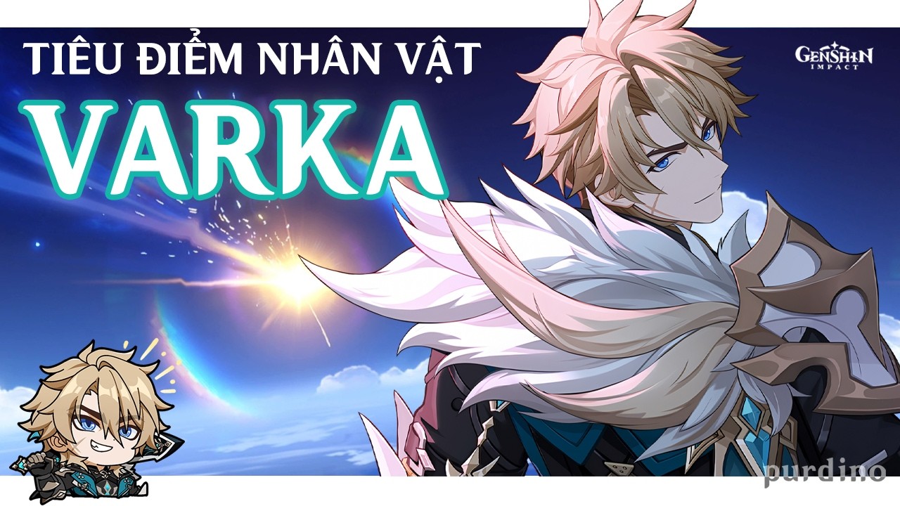 Tiêu điểm nhân vật [ Varka ] - Hướng dẫn cách build Varka hiệu quả nhất/ Genshin Impact.