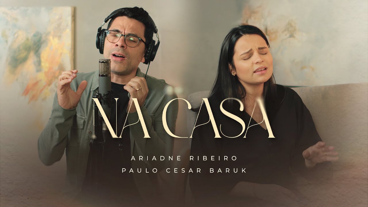 NA CASA - Ariadne Ribeiro, Paulo Cesar Baruk (Clipe Oficial)