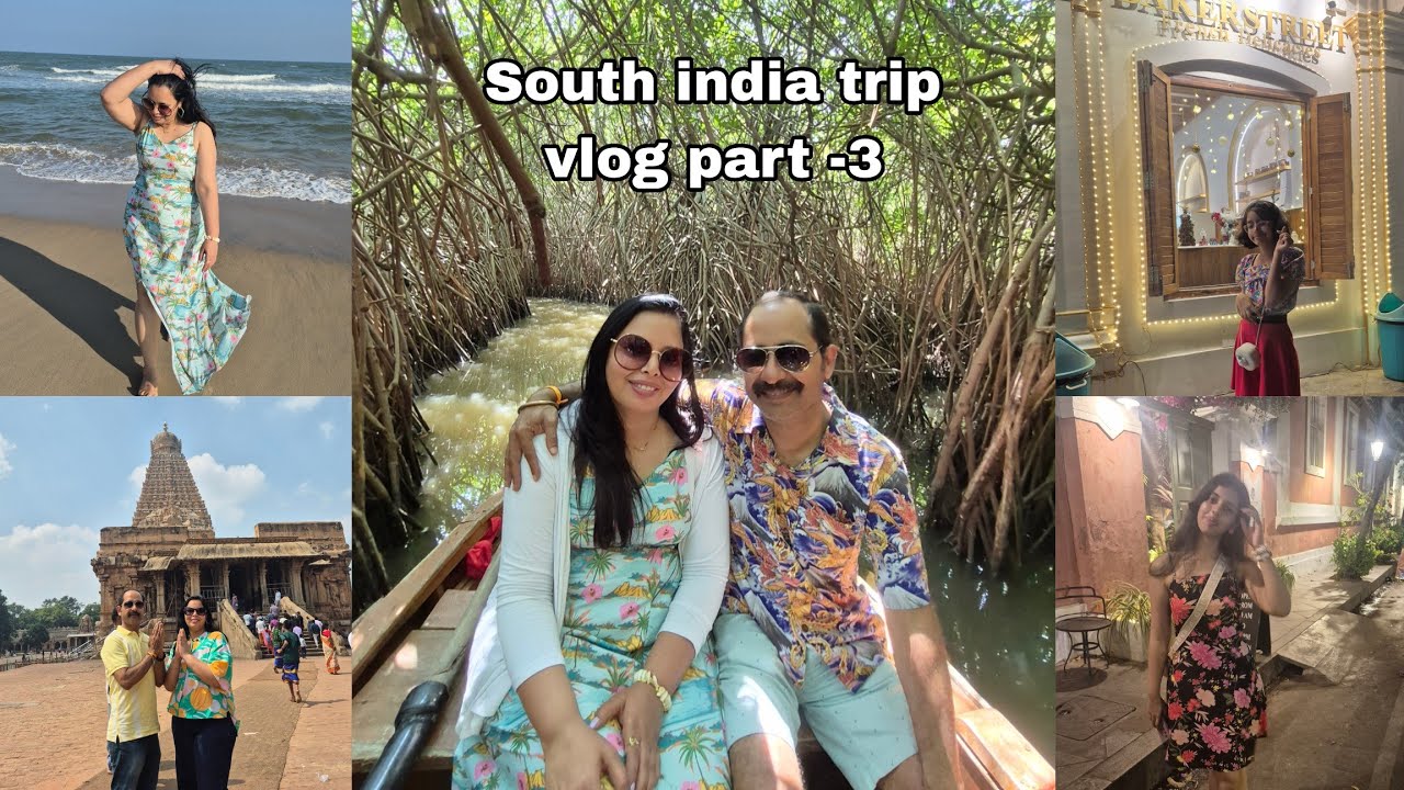 South India trip vlog, part-3 | Brideshwar temple, paundechery, Mangroove forest, vijaywada |