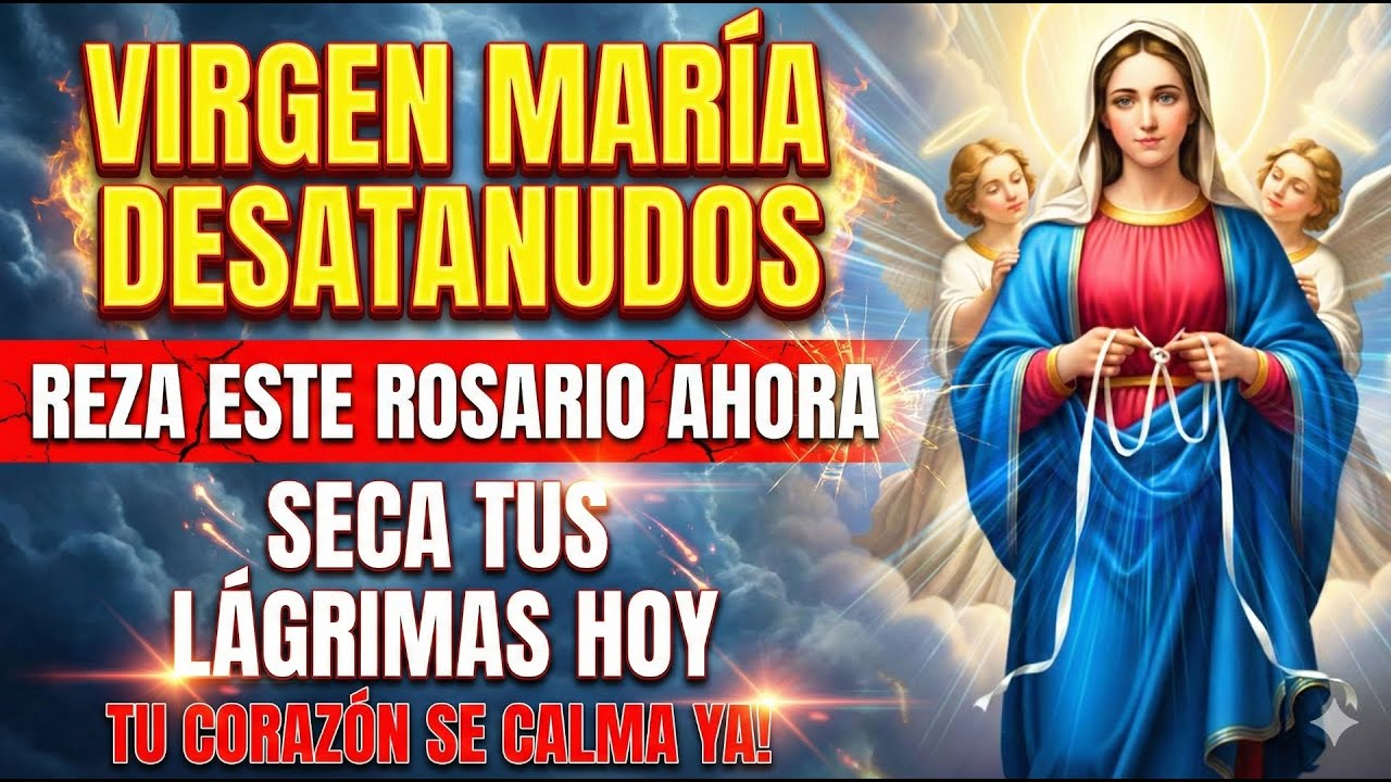 ¡SECA TUS LÁGRIMAS HOY! 😭 Rosario Sanador Virgen Desatanudos (Ansiedad y Tristeza) 💖