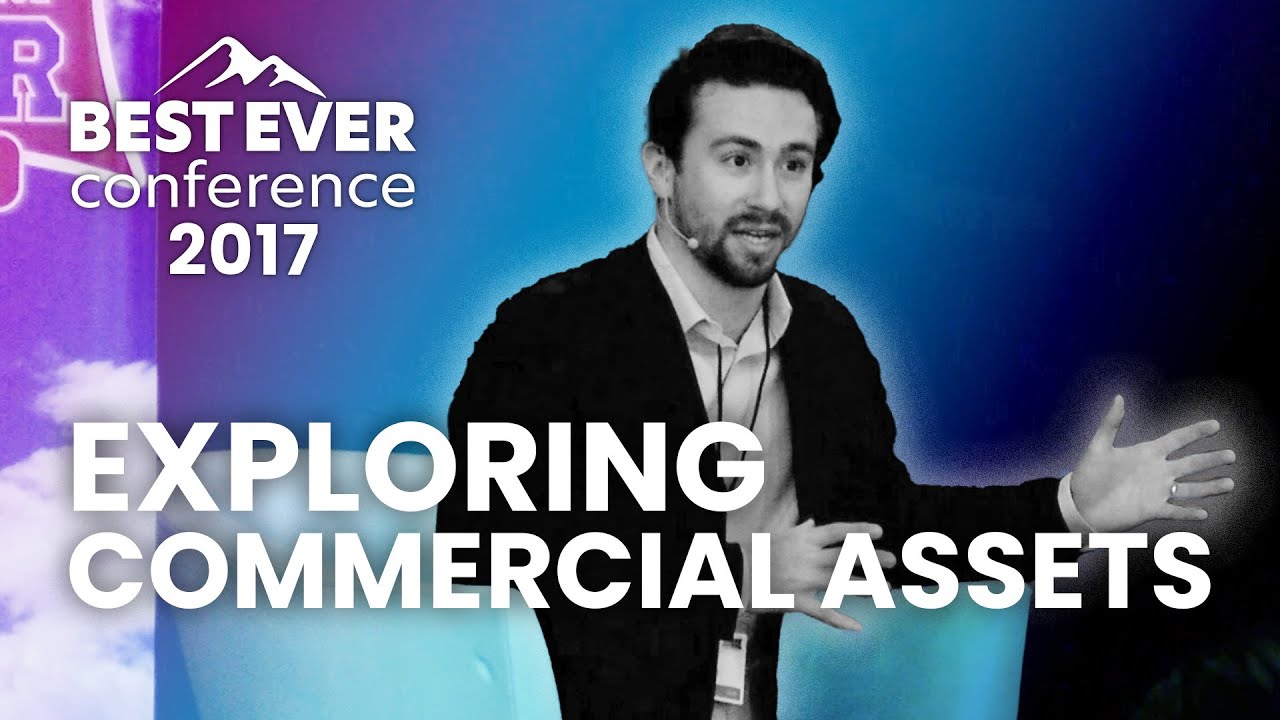 Exploring Commercial Assets (feat. Ben Lapidus) | Best Ever Conference 2017