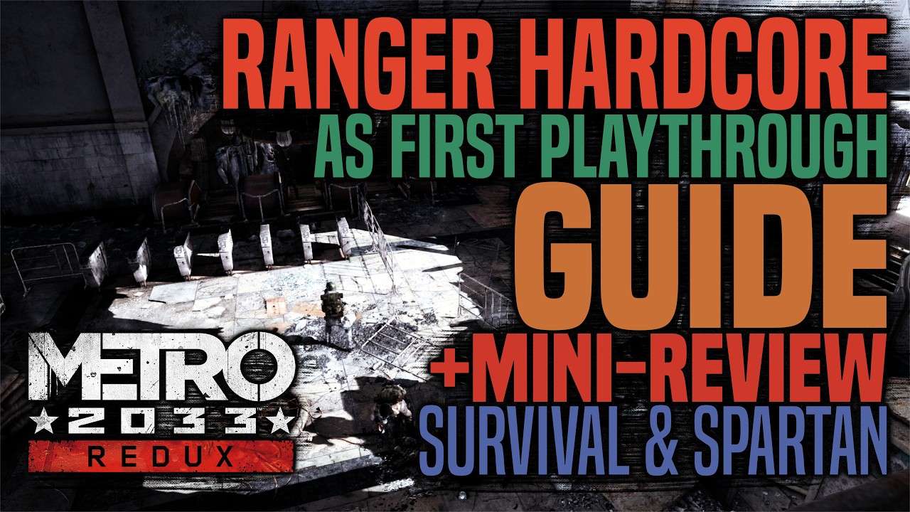 Metro 2033 Redux: Ranger Hardcore as First Playthrough || Guide + Mini Review (no spoilers)