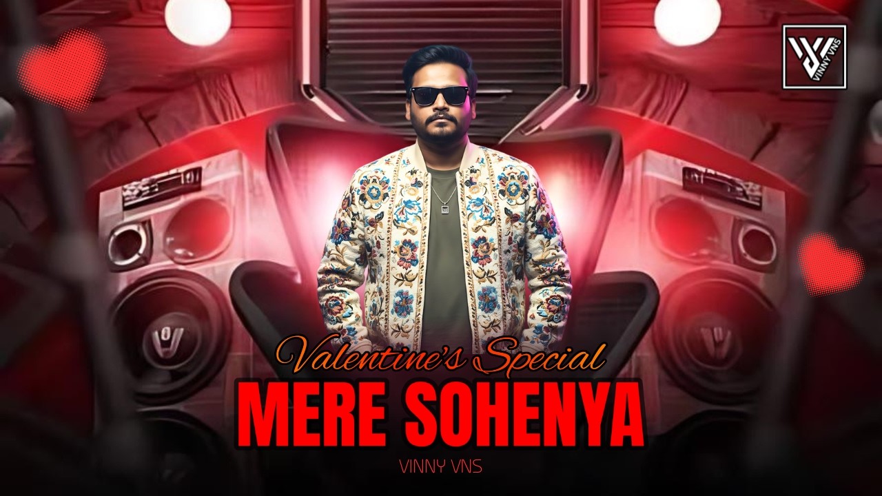 Mere Sohneya – Love Mix  by DJ Vinny VNS
