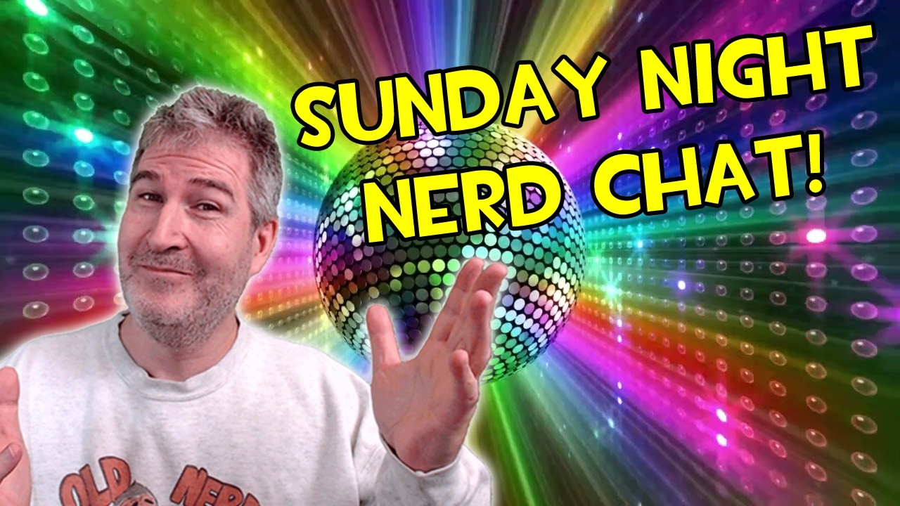 🔴 TALK NERDY TO ME! SUNDAY NERD CHAT 🤓🖖 [RERUN]
