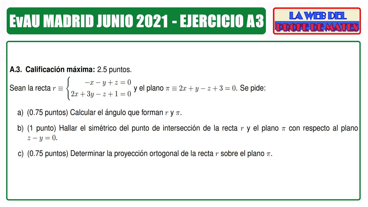 EvAU Madrid 2021 Matem&aacute;ticas II - Ejercicio A3 (Geometr&iacute;a anal&iacute;tica)