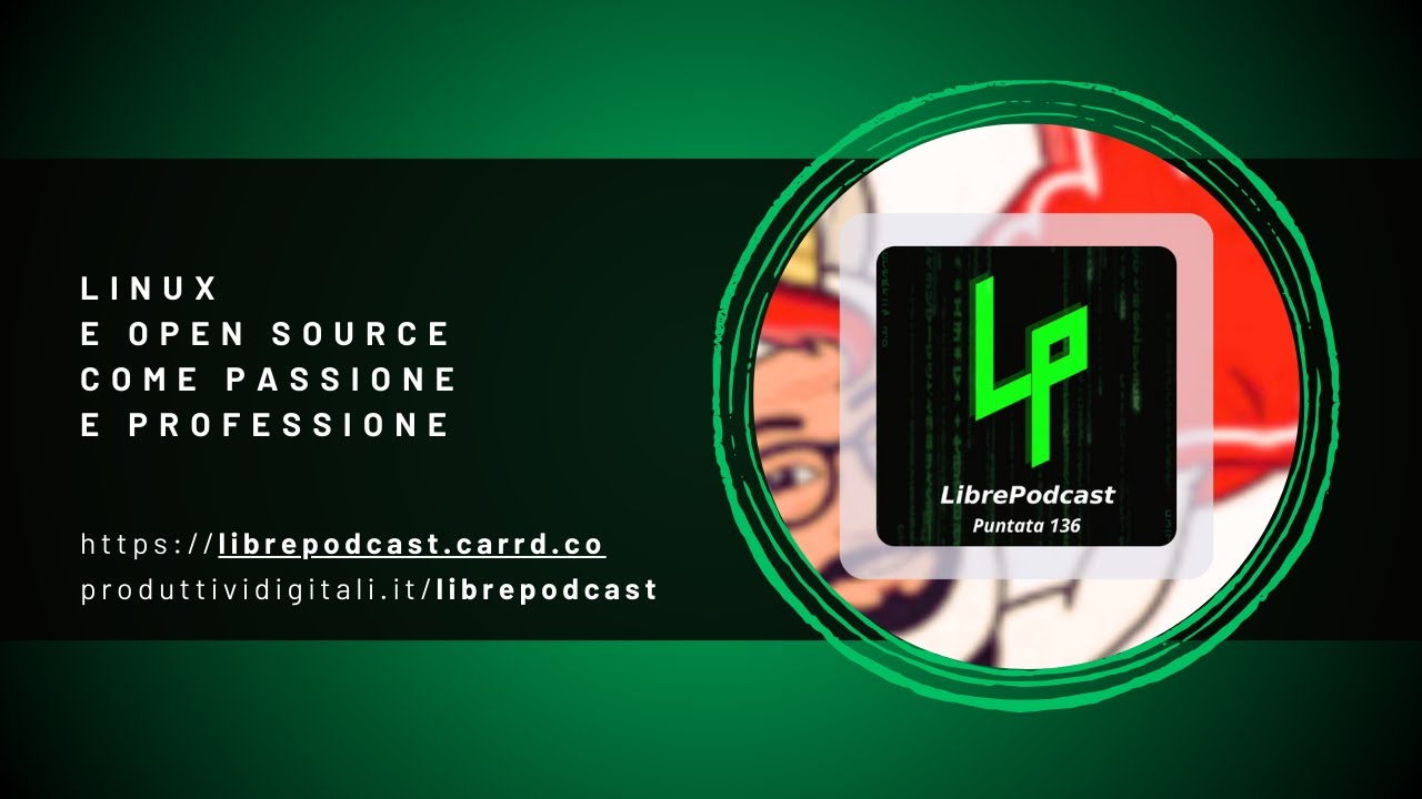 Linux e Open Source come passione e professione - ep. 136 Librepodcast