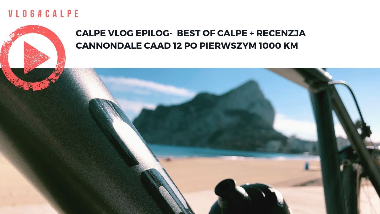 Calpe VLOG Epilog-  Best of Calpe + recenzja Cannondale CAAD 12 po pierwszym 1000 km