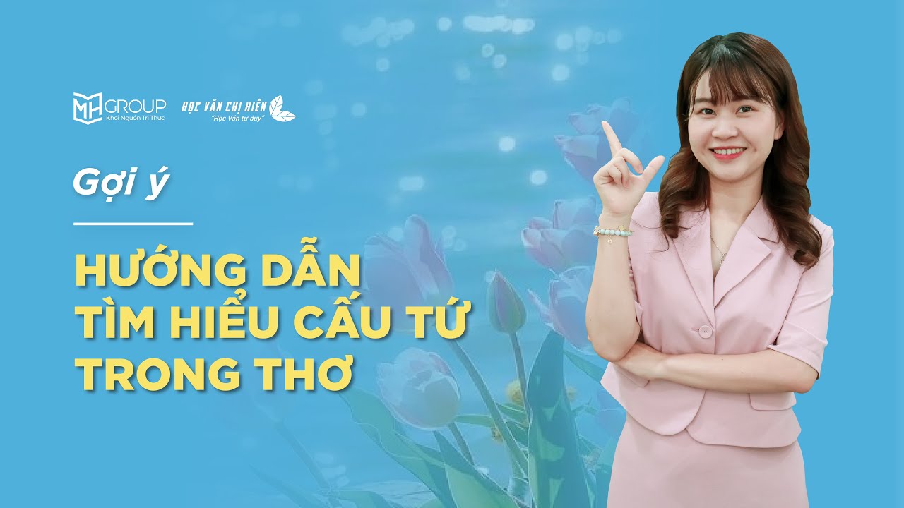 HƯỚNG DẪN TÌM HIỂU CẤU TỨ TRONG THƠ || HỌC VĂN CHỊ HIÊN