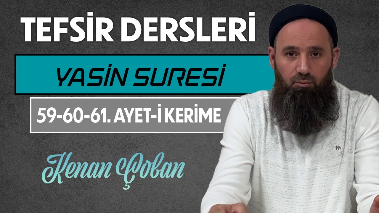 YASİN SURESİ 59-60-61. AYET-İ KERİME | Tefsir Dersleri – 48 | Kenan ÇOBAN
